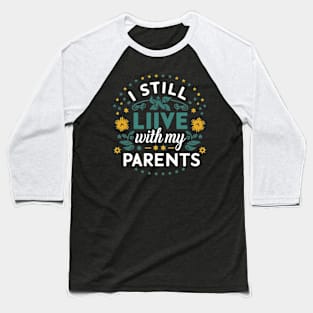 Kids I STILL LIVE WITH MY PARENTS - Funny Kids Baseball T-Shirt